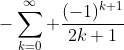 -\sum_{k=0}^\infty \frac{(-1)^{k+1}}{2k+1}