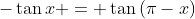 -\tan{x} = \tan{(\pi-x)}