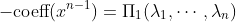 -\text{coeff}(x^{n-1})=\Pi_1(\lambda_1,\cdots,\lambda_n)