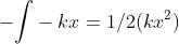 -{\int}-kx=1/2(kx^2)