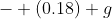 - (0.18) g~cos(45^o) (45) = \left ( \frac{1}{2}  \cdot 1.67^2 \right ) - \left ( \frac{1}{2}v_0^2 + g(45)sin(45^o) \right )