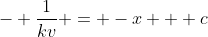 - \frac{1}{kv} = -x + c