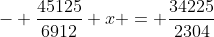 - \frac{45125}{6912} x = \frac{34225}{2304}