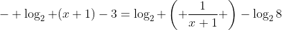 - \log_2 (x+1)-3=\log_2 \left( \frac{1}{x+1} \right)-\log_2{8}
