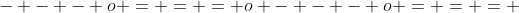 - - - o = = = o - - - o = = = 