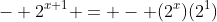 - 2^{x+1} = - (2^x)(2^1)