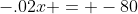 -.02x = -80