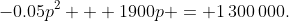 -0.05p^2 + 1900p = 1\,300\,000.