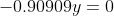 -0.90909y=0