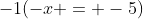 -1(-x = -5)