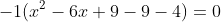 -1(x^2-6x+9-9-4)=0