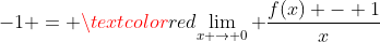 -1 = \textcolor{red}{\lim_{x \to 0} \frac{f(x) - 1}{x}}