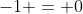 -1 = 0