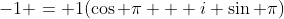 -1 = 1(\cos \pi + i \sin \pi)