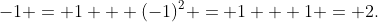-1 = 1 + (-1)^2 = 1 + 1 = 2.