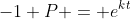-1+P = e^{kt}
