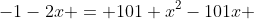 -1-2x = 101 x^2-101x 