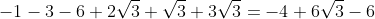 -1-3-6+2\sqrt{3}+\sqrt{3}+3\sqrt{3}=-4+6\sqrt{3}-6