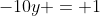 -10y = 1