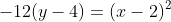 -12(y-4)=(x-2)^2