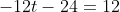 -12t-24=12