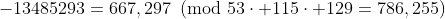 -13485293=667,297\!\!\!\pmod{53\cdot 115\cdot 129=786,255}