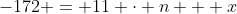 -172 = 11 \cdot n + x