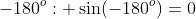 -180^o: \sin(-180^o)=0