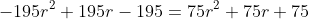 -195r^2+195r-195=75r^2+75r+75