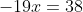 -19x=38