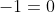-1=0