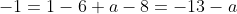 -1=1-6+a-8=-13-a