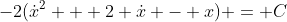 -2(\dot{x}^2 + 2 \dot{x} - x) = C
