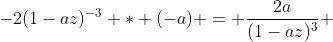 -2(1-az)^{-3} * (-a) = \frac{2a}{(1-az)^{3}} 