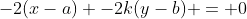 -2(x-a) -2k(y-b) = 0