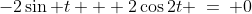 2)\;\;-2\sin t + 2\cos2t \:=\: 0