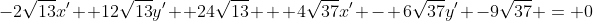 -2\sqrt{13}x' +12\sqrt{13}y' +24\sqrt{13} + 4\sqrt{37}x' - 6\sqrt{37}y' -9\sqrt{37} = 0
