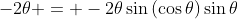 -2\theta = -2\theta\sin{(\cos{\theta})}\sin{\theta}