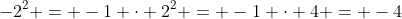 -2^2 = -1 \cdot 2^2 = -1 \cdot 4 = -4