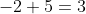 -2+5=3