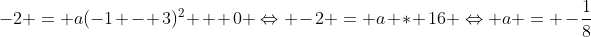 -2 = a(-1 - 3)^2 + 0 \Leftrightarrow -2 = a * 16 \Leftrightarrow a = -\frac{1}{8}