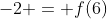 -2 = f(6)