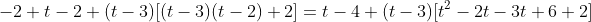 -2+t-2+(t-3)[(t-3)(t-2)+2]=t-4+(t-3)[t^{2}-2t-3t+6+2]