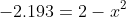 -2.193=2-x^2