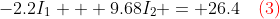 -2.2I_1 + 9.68I_2 = 26.4\quad{\color{red}(3)}