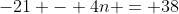 -21 - 4n = 38