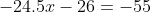 -24.5x-26=-55