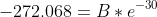 -272.068=B*e^{-30}