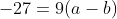 -27=9(a-b)