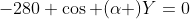 -280+\cos (\alpha )Y=0